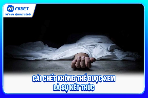 Cái chết không thể được xem là sự kết thúc