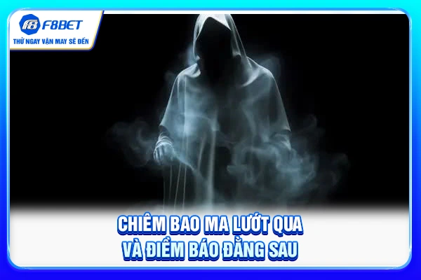 Chiêm bao ma lướt qua và điềm báo đằng sau