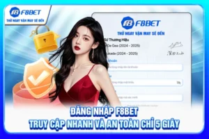 Đăng Nhập F8BET - Truy Cập Nhanh Và An Toàn Chỉ 5 Giây