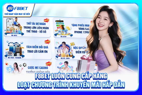 F8BET luôn cung cấp hàng loạt chương trình khuyến mãi hấp dẫn