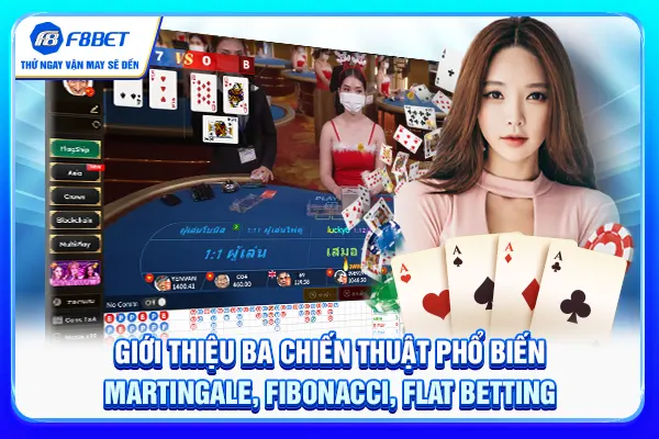 Giới thiệu ba chiến thuật phổ biến - Martingale, Fibonacci, Flat Betting