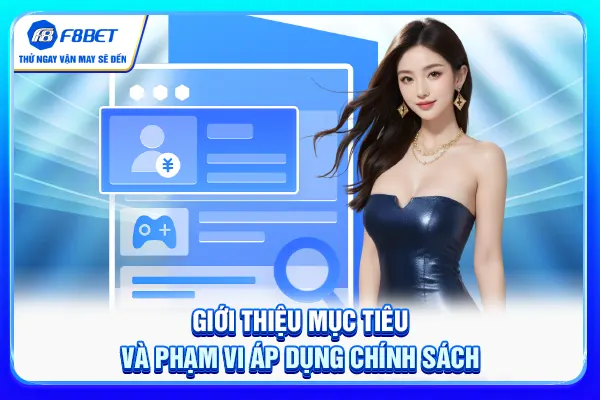 Giới thiệu mục tiêu và phạm vi áp dụng chính sách Giới thiệu mục tiêu và phạm vi áp dụng chính sách