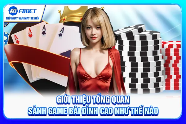 Giới thiệu tổng quan sảnh game bài đỉnh cao như thế nào
