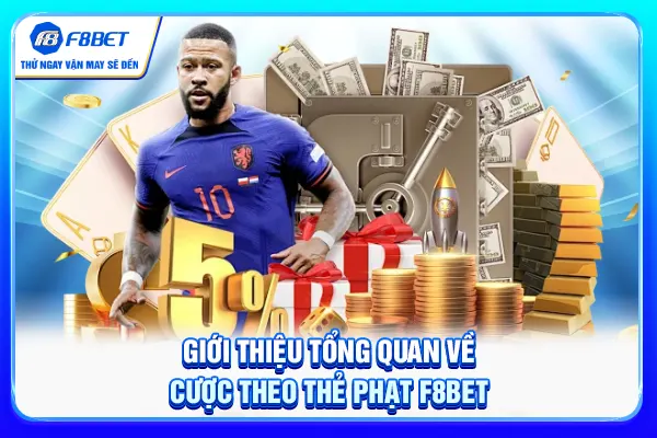 Giới thiệu tổng quan về cược theo thẻ phạt F8BET
