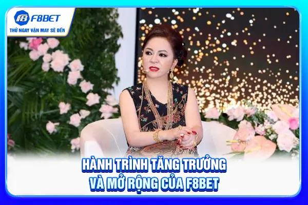 Hành trình tăng trưởng và mở rộng của F8BET