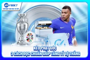 Kèo Phạt Góc - 3 Cách Đọc Chuẩn Giúp Tăng Tỷ Lệ Thắng