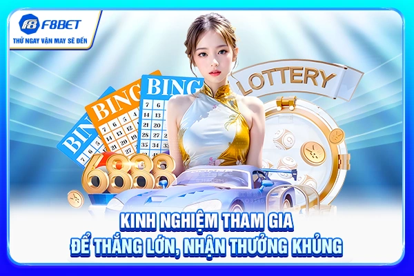 Kinh nghiệm tham gia để thắng lớn, nhận thưởng khủng