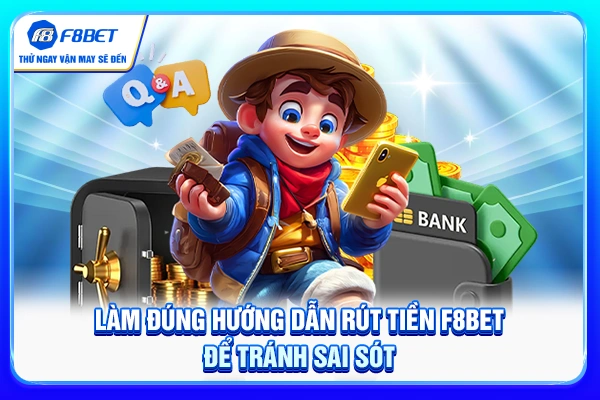 Làm đúng hướng dẫn rút tiền F8BET để tránh sai sót