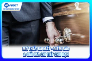 Mơ Thấy Ba Mất - Điềm Báo & Giải Mã Chi Tiết Cho Bạn