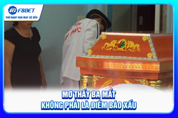 Mơ thấy ba mất không phải là điềm báo xấu