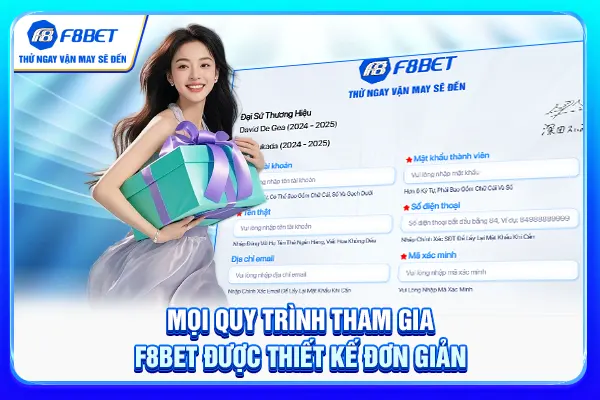 Mọi quy trình tham gia F8BET được thiết kế đơn giản