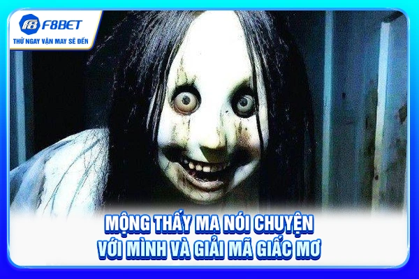 Mộng thấy ma nói chuyện với mình và giải mã giấc mơ