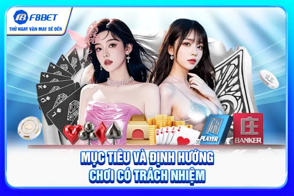 Mục tiêu và định hướng chơi có trách nhiệm