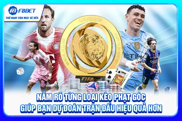 Nắm rõ từng loại kèo phạt góc giúp bạn dự đoán trận đấu hiệu quả hơn