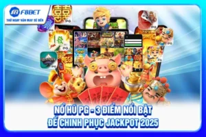 Nổ Hũ PG - 3 Điểm Nổi Bật Để Chinh Phục Jackpot 2025
