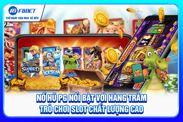 Nổ hũ PG nổi bật với hàng trăm trò chơi slot chất lượng cao