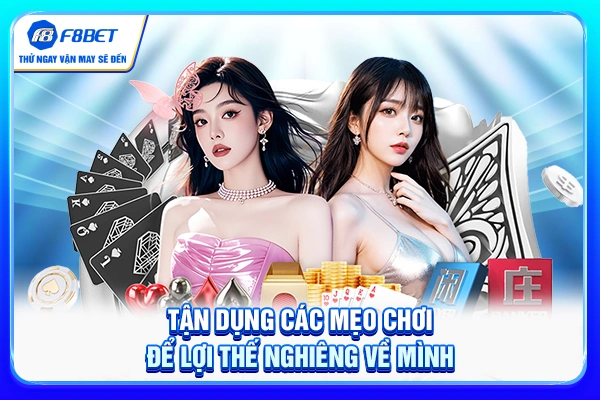 Tận dụng các mẹo chơi để lợi thế nghiêng về mình