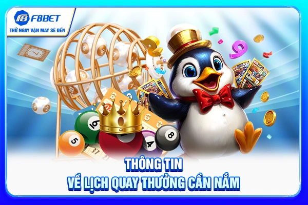 Thông tin về lịch quay thưởng cần nắm