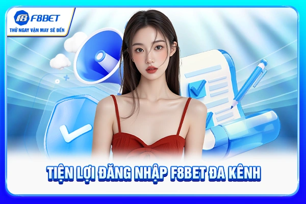 Tiện lợi đăng nhập F8BET đa kênh