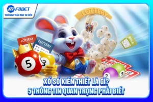 Xổ Số Kiến Thiết Là Gì? 5 Thông Tin Quan Trọng Phải Biết