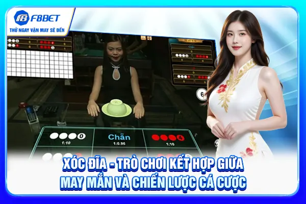 Xóc đĩa - trò chơi kết hợp giữa may mắn và chiến lược cá cược